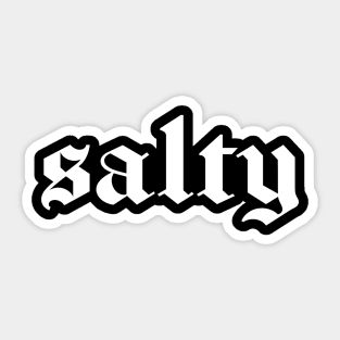 "salty" in white gothic letters - blackletter art Sticker